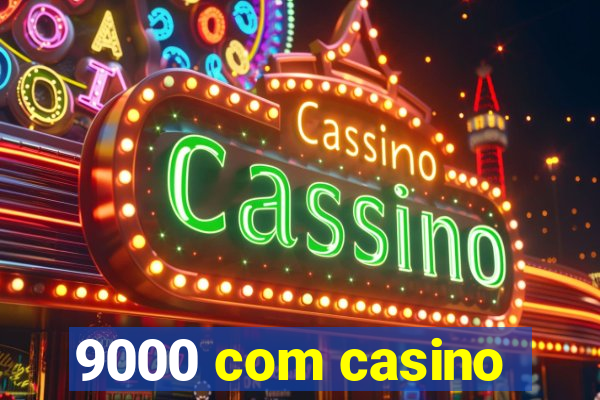 9000 com casino